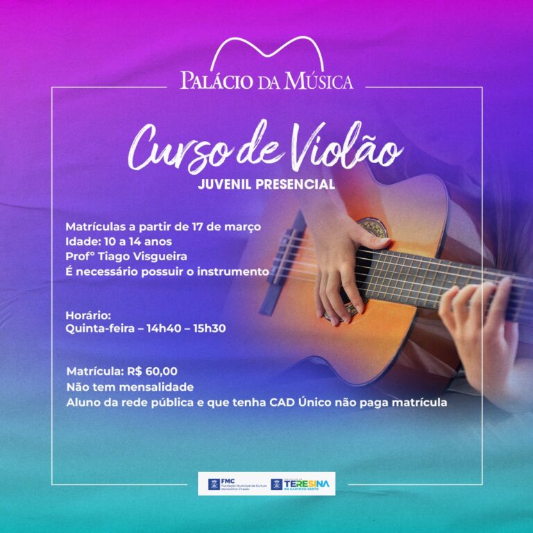 TERESINA/PI: PALÁCIO DA MÚSICA DE TERESINA ABRE MATRÍCULAS PARA CURSOS DE VIOLÃO, VIOLINO E SANFONA
